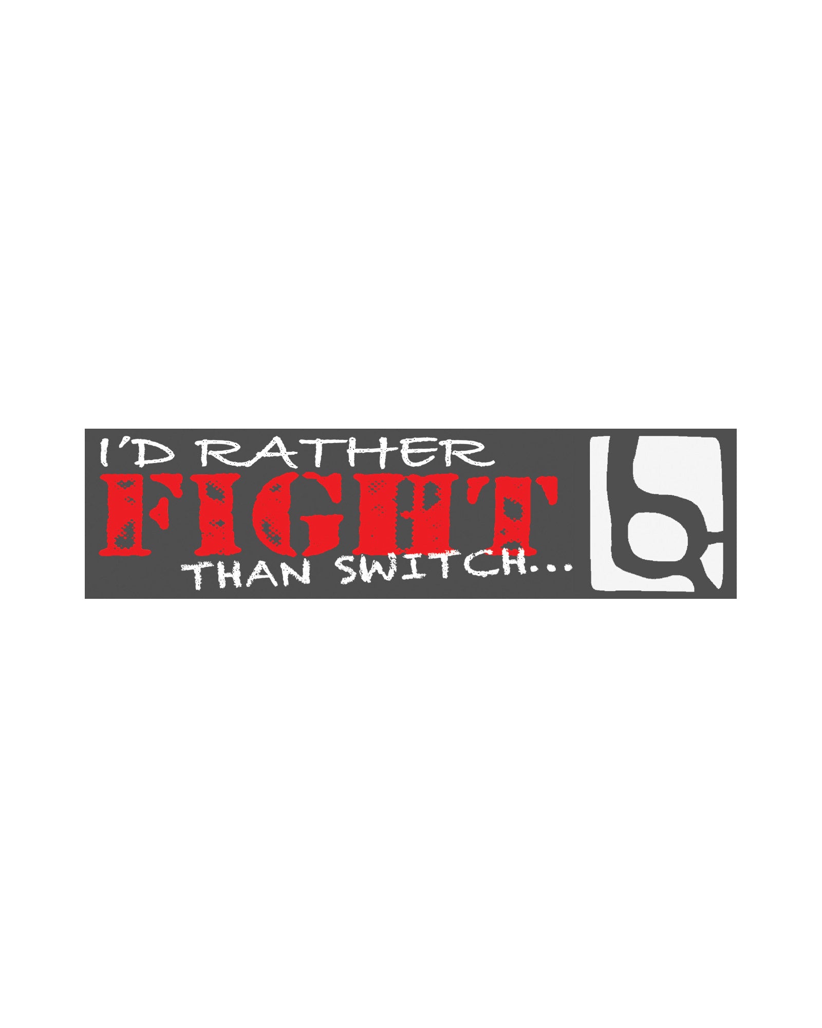Burrow 'I'd Rather Fight Than Switch' Bumper Sticker