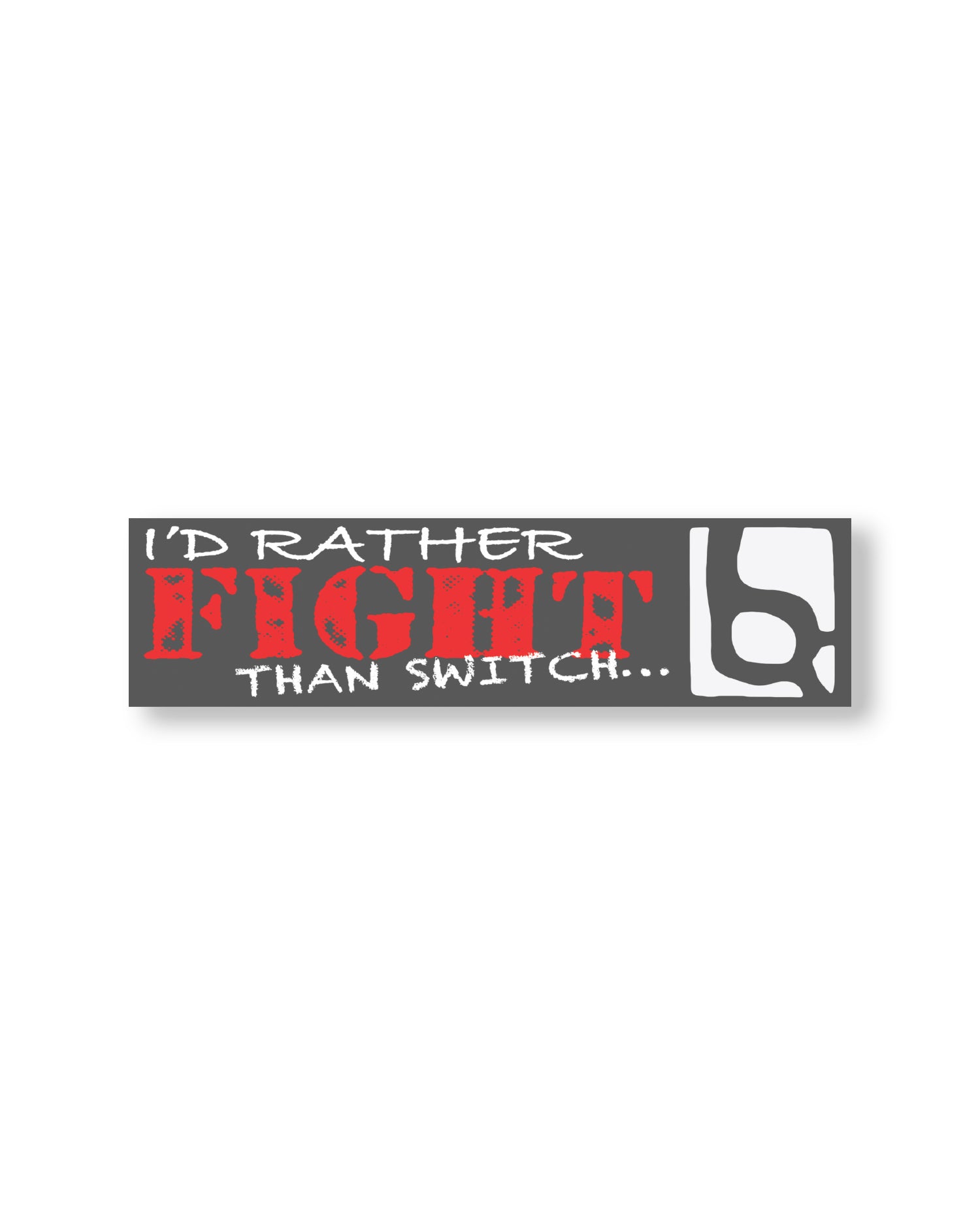 Burrow 'I'd Rather Fight Than Switch' Bumper Sticker