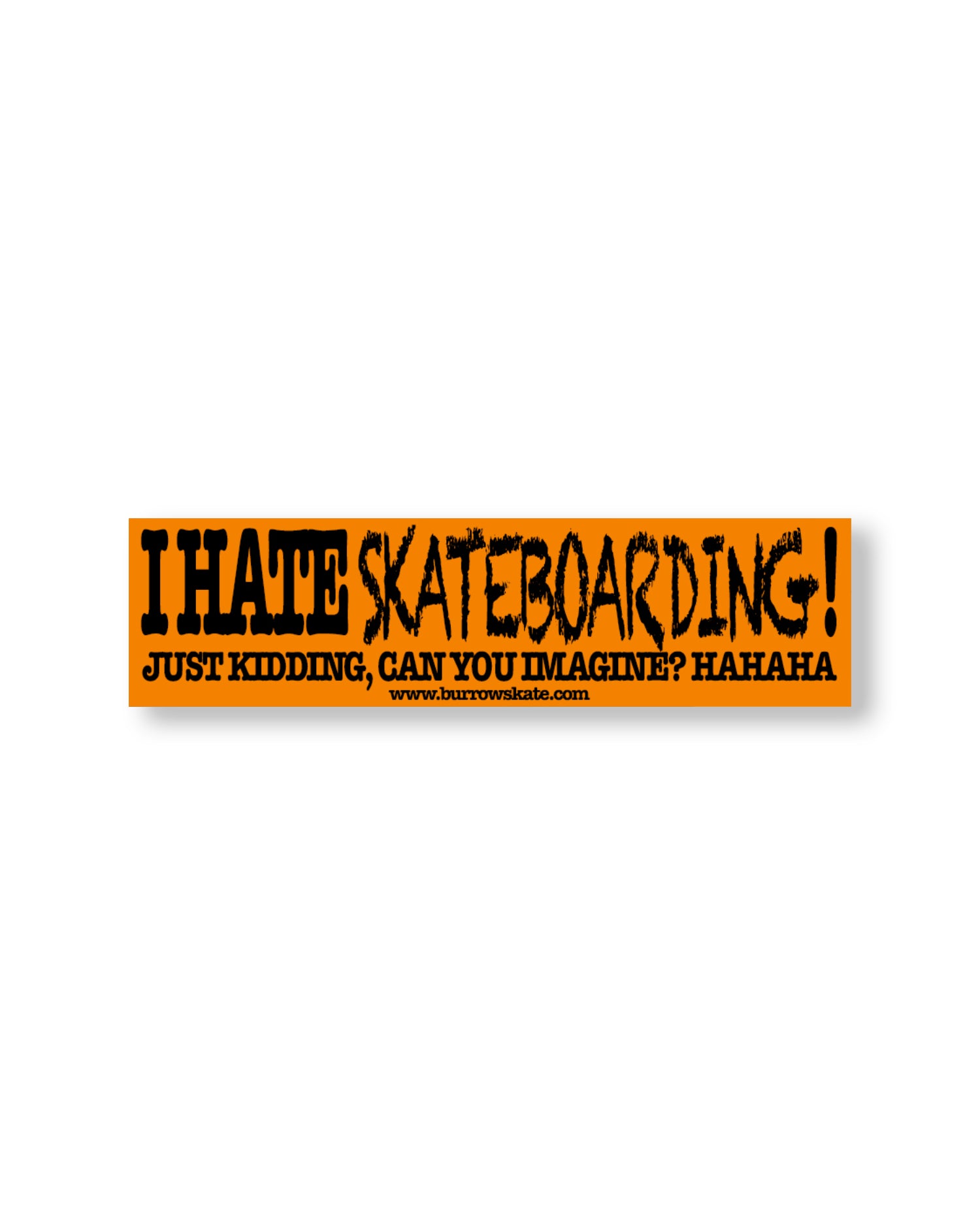 Burrow 'I H8 SKATEBOARDING' Bumper Sticker