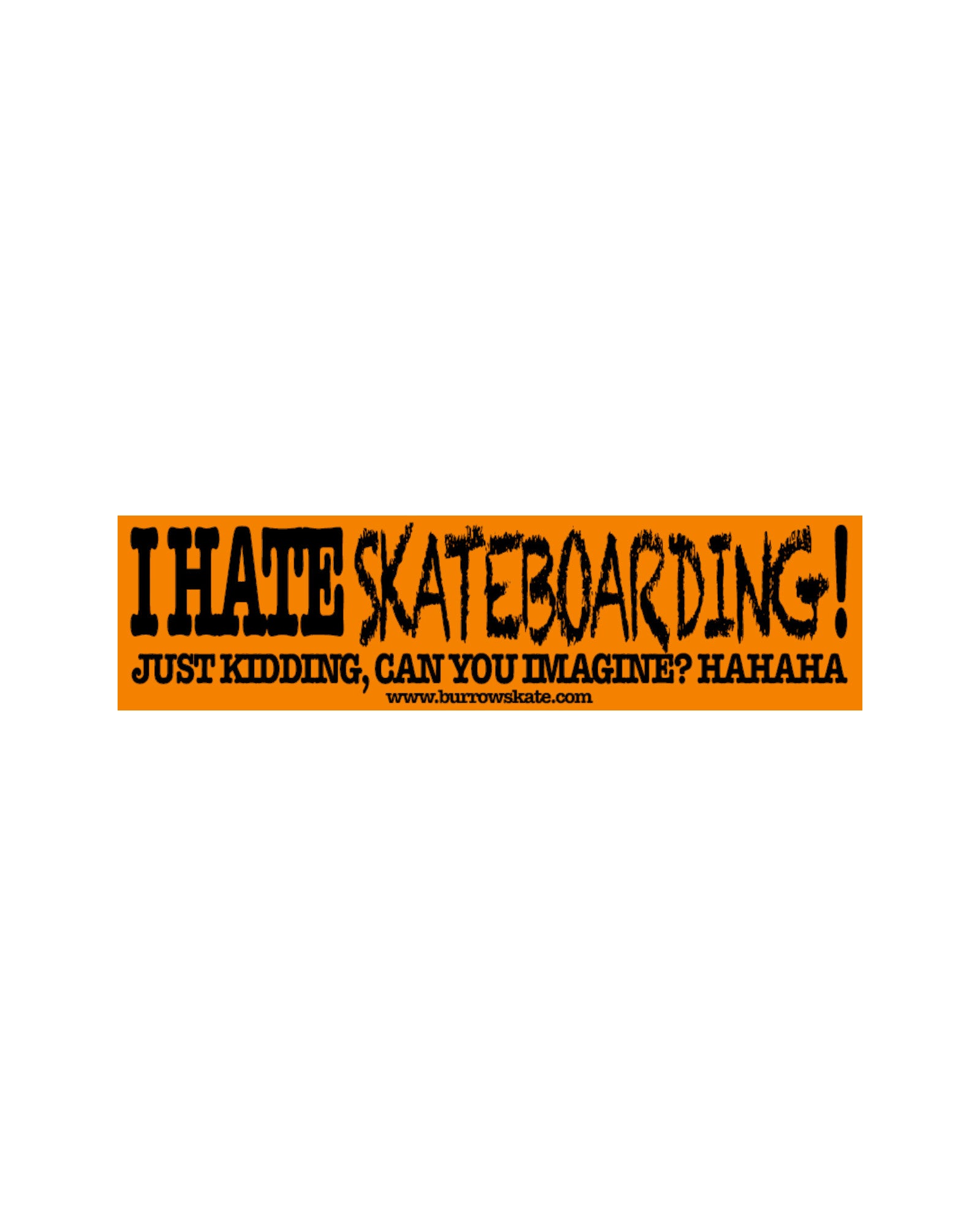 Burrow 'I H8 SKATEBOARDING' Bumper Sticker