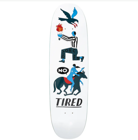 TIRED OH HELL NO SKATEBOARD DECK